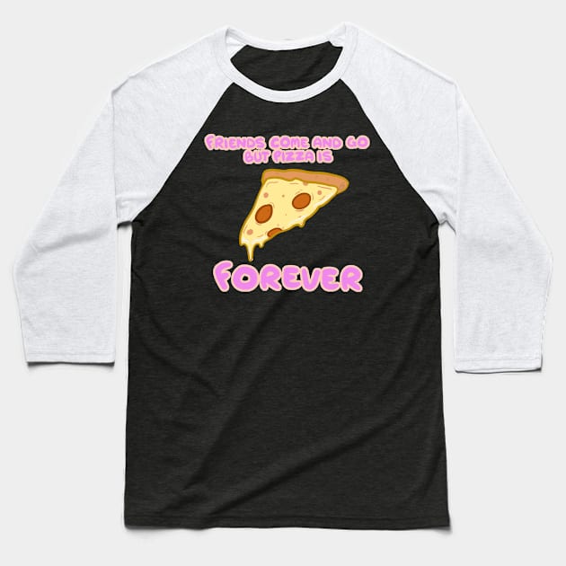 Forever Pizza Baseball T-Shirt by DoshaChump